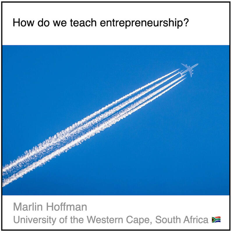 Download PDF: How do we teach entrepreneurship? by Marlin Hoffman (University of the Western Cape, South Africa).