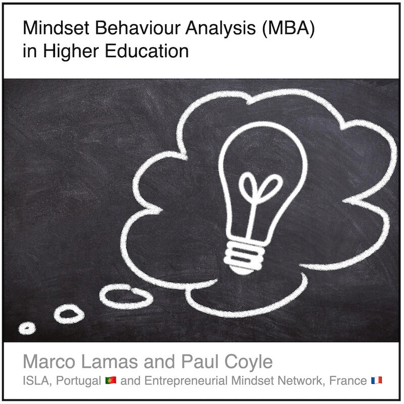 Download the PDF: Mindset behaviour analysis in higher education by Marco Lamas (ISLA-GAIA, Portugal) and Paul Coyle (Entrepreneurial Mindset Network, France).
