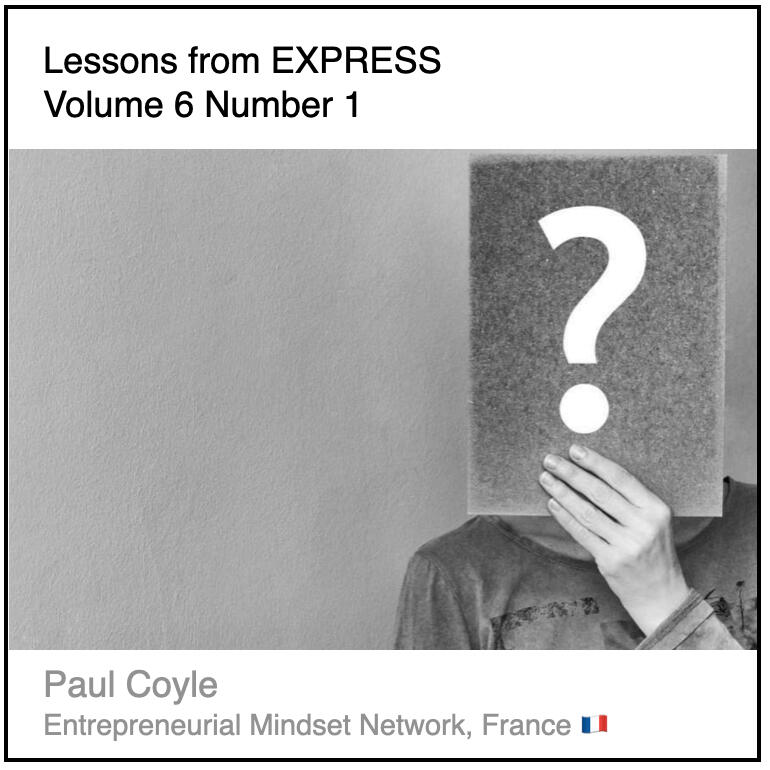 Download PDF: Lessons from Express Volume 6 Number 1 by Paul Coyle (Entrepreneurial Mindset Network, France).